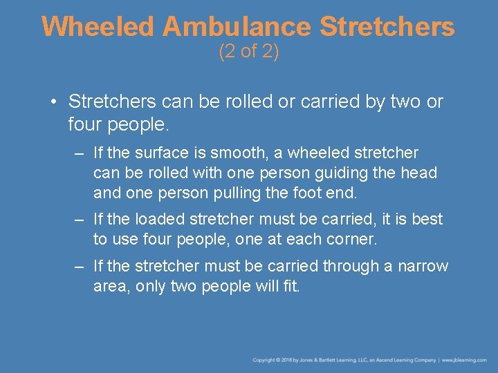 Wheeled Ambulance Stretchers (2 of 2) • Stretchers can be rolled or carried by