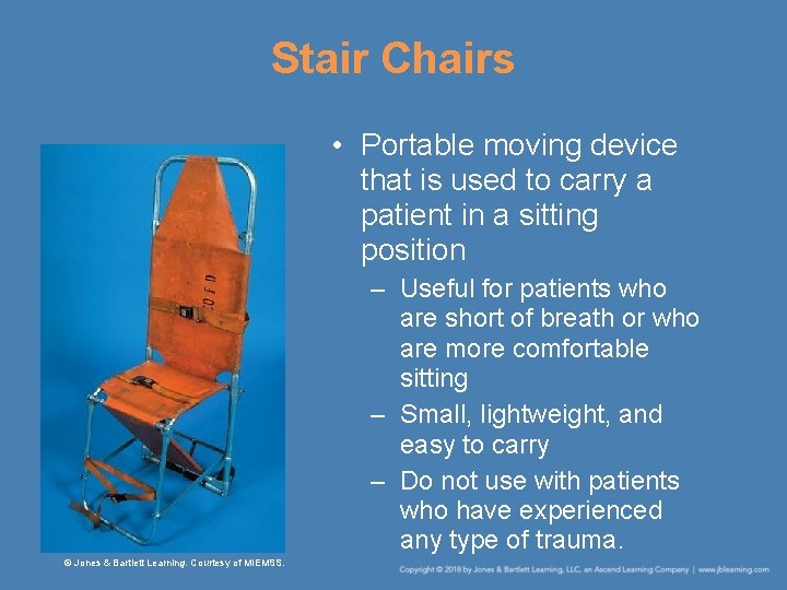 Stair Chairs • Portable moving device that is used to carry a patient in Stair Chairs • Portable moving device that is used to carry a patient in