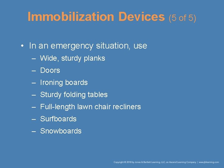 Immobilization Devices (5 of 5) • In an emergency situation, use – Wide, sturdy Immobilization Devices (5 of 5) • In an emergency situation, use – Wide, sturdy