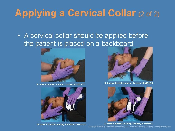 Applying a Cervical Collar (2 of 2) • A cervical collar should be applied