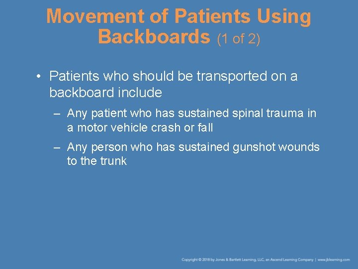 Movement of Patients Using Backboards (1 of 2) • Patients who should be transported Movement of Patients Using Backboards (1 of 2) • Patients who should be transported