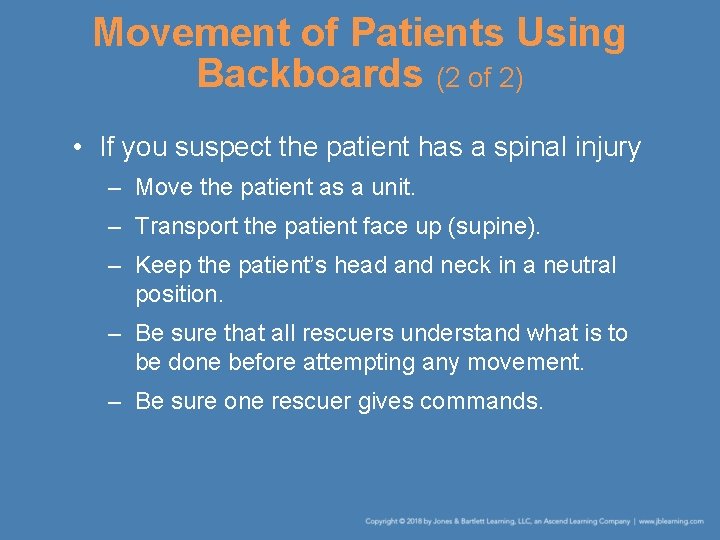 Movement of Patients Using Backboards (2 of 2) • If you suspect the patient Movement of Patients Using Backboards (2 of 2) • If you suspect the patient