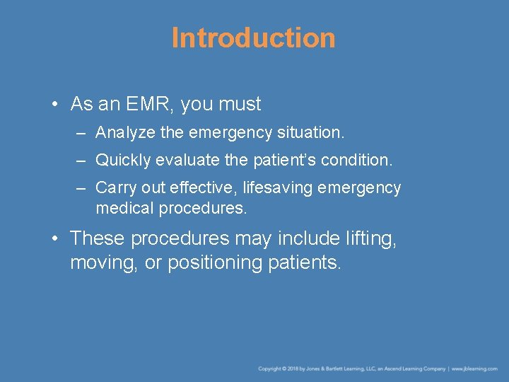 Introduction • As an EMR, you must – Analyze the emergency situation. – Quickly