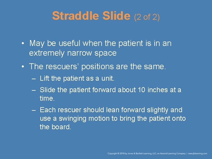 Straddle Slide (2 of 2) • May be useful when the patient is in Straddle Slide (2 of 2) • May be useful when the patient is in