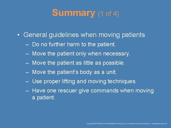 Summary (1 of 4) • General guidelines when moving patients – Do no further