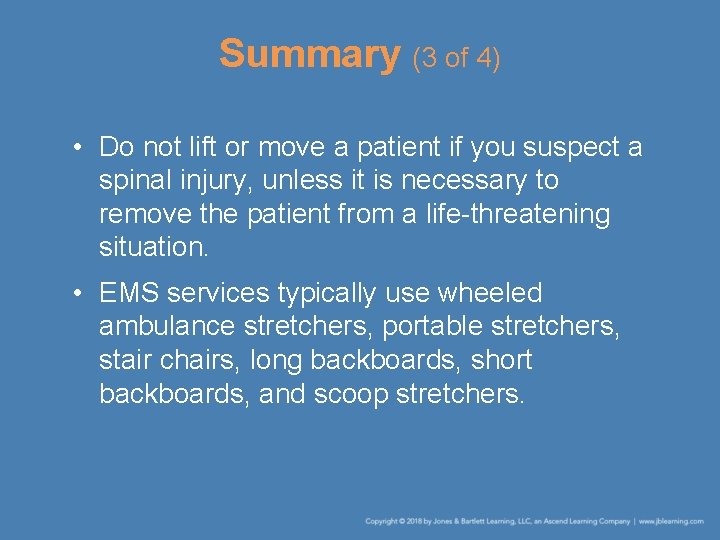 Summary (3 of 4) • Do not lift or move a patient if you