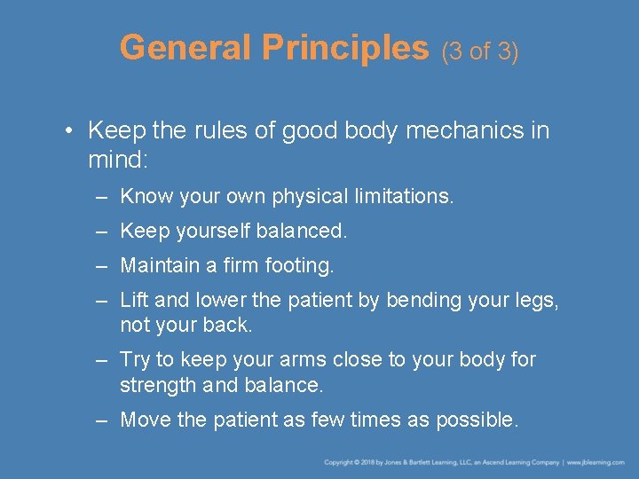 General Principles (3 of 3) • Keep the rules of good body mechanics in General Principles (3 of 3) • Keep the rules of good body mechanics in