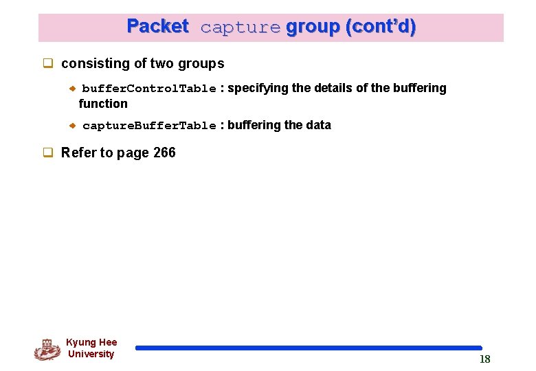 Packet capture group (cont’d) q consisting of two groups buffer. Control. Table : specifying