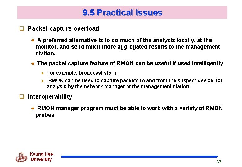 9. 5 Practical Issues q Packet capture overload A preferred alternative is to do