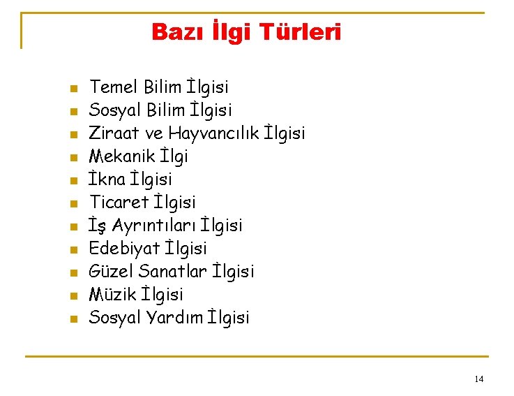 Bazı İlgi Türleri n n n Temel Bilim İlgisi Sosyal Bilim İlgisi Ziraat ve