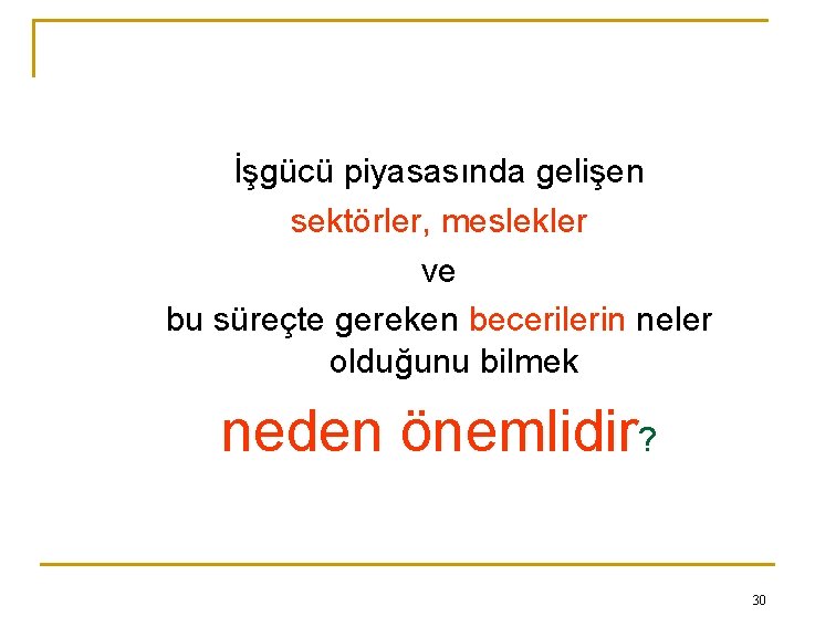 İşgücü piyasasında gelişen sektörler, meslekler ve bu süreçte gereken becerilerin neler olduğunu bilmek neden