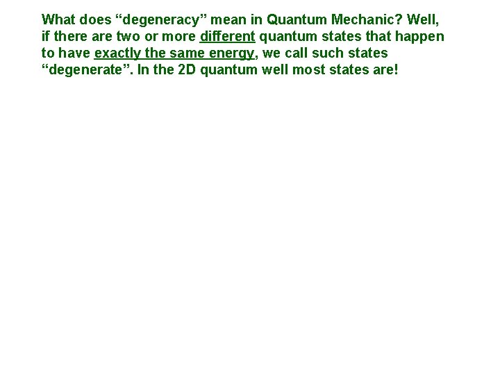 What does “degeneracy” mean in Quantum Mechanic? Well, if there are two or more