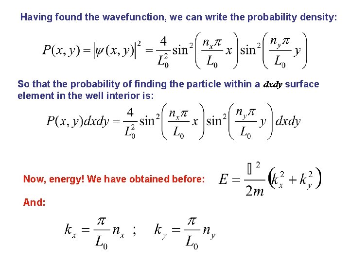 Having found the wavefunction, we can write the probability density: So that the probability