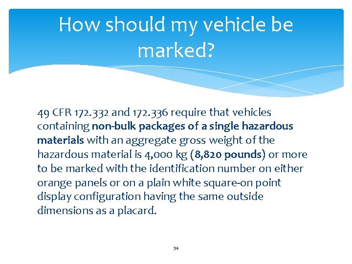 How should my vehicle be marked? 49 CFR 172. 332 and 172. 336 require