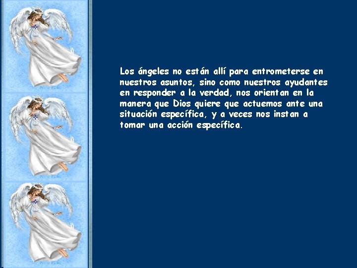 Los ángeles no están allí para entrometerse en nuestros asuntos, sino como nuestros ayudantes Los ángeles no están allí para entrometerse en nuestros asuntos, sino como nuestros ayudantes