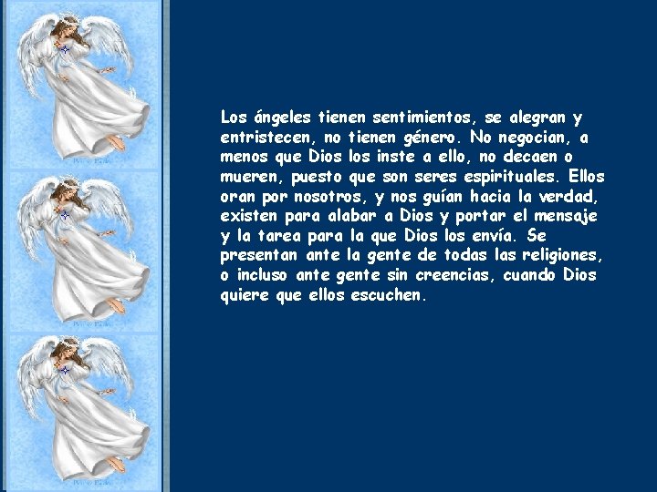 Los ángeles tienen sentimientos, se alegran y entristecen, no tienen género. No negocian, a Los ángeles tienen sentimientos, se alegran y entristecen, no tienen género. No negocian, a