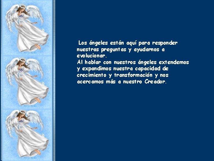 Los ángeles están aquí para responder nuestras preguntas y ayudarnos a evolucionar. Al hablar Los ángeles están aquí para responder nuestras preguntas y ayudarnos a evolucionar. Al hablar