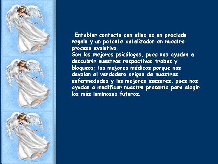 Entablar contacto con ellos es un preciado regalo y un potente catalizador en nuestro Entablar contacto con ellos es un preciado regalo y un potente catalizador en nuestro