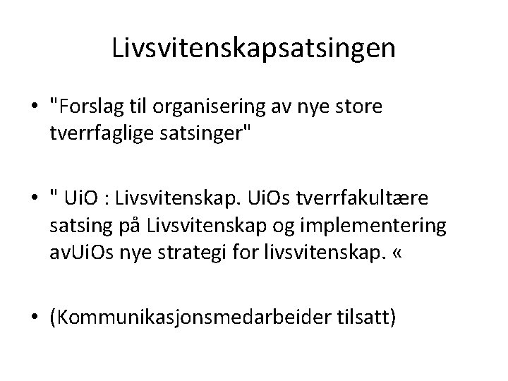 Livsvitenskapsatsingen • "Forslag til organisering av nye store tverrfaglige satsinger" • " Ui. O Livsvitenskapsatsingen • "Forslag til organisering av nye store tverrfaglige satsinger" • " Ui. O