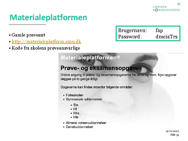 Materialeplatformen • Gamle prøvesæt • http: //materialeplatform. emu. dk • Kode fra skolens prøveansvarlige