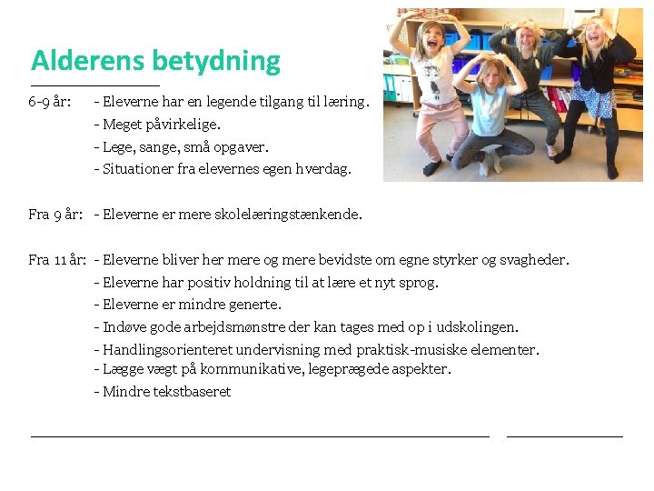 Alderens betydning 6 -9 år: - Eleverne har en legende tilgang til læring. -