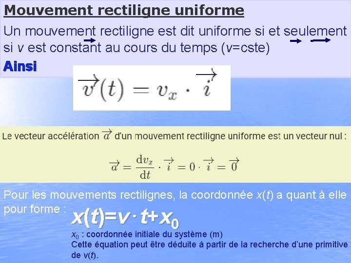 Mouvement rectiligne uniforme Un mouvement rectiligne est dit uniforme si et seulement si v