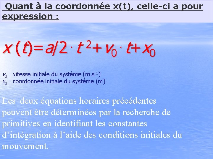 Quant à la coordonnée x(t), celle-ci a pour expression : x (t)=a/2⋅t v 0⋅t+x