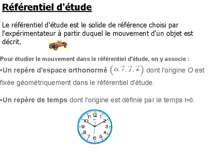 Référentiel d'étude Le référentiel d'étude est le solide de référence choisi par l'expérimentateur à