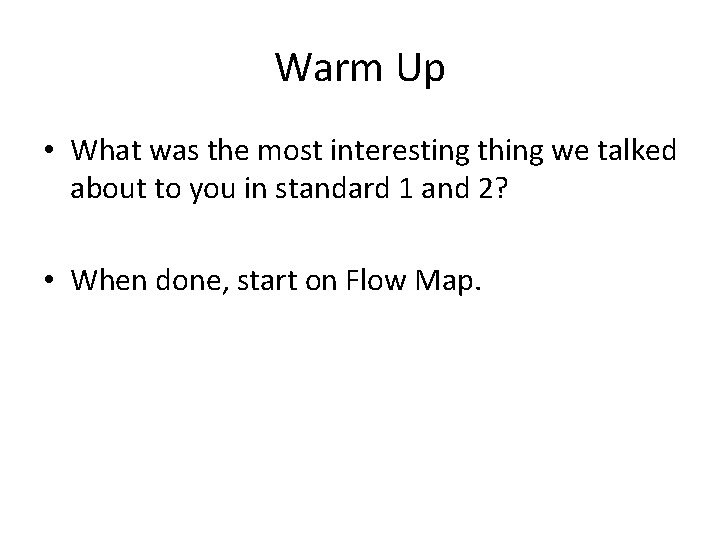 Warm Up • What was the most interesting thing we talked about to you