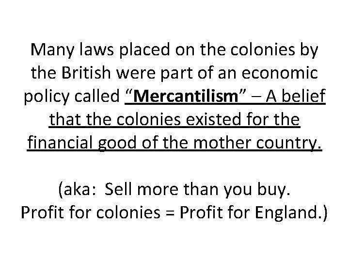Many laws placed on the colonies by the British were part of an economic
