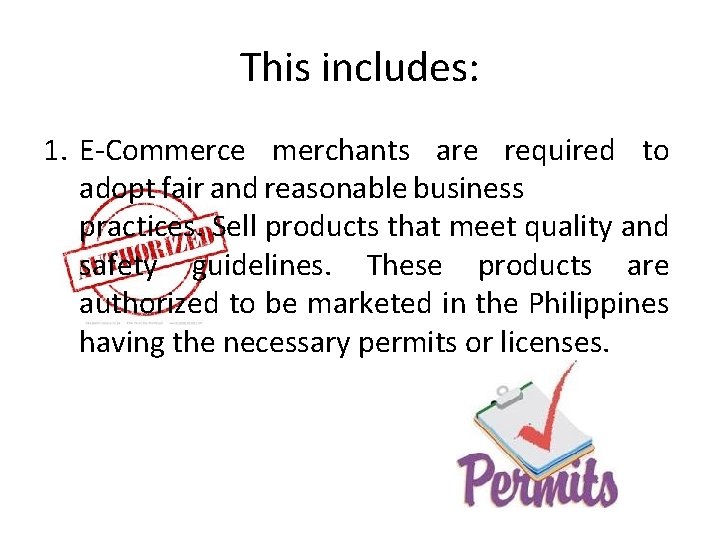 This includes: 1. E-Commerce merchants are required to adopt fair and reasonable business practices.