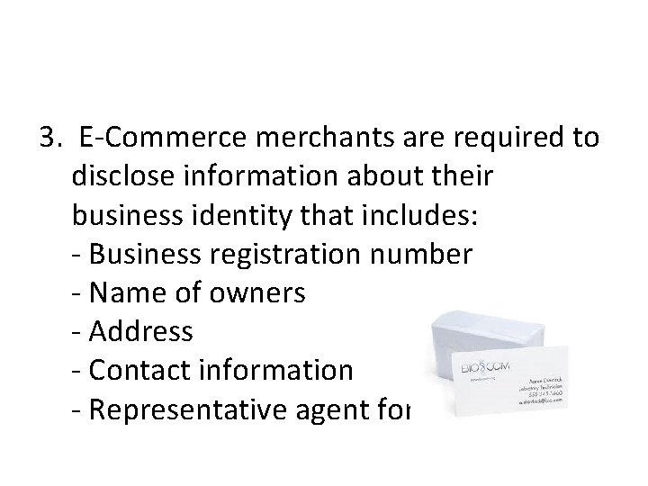 3. E-Commerce merchants are required to disclose information about their business identity that includes: