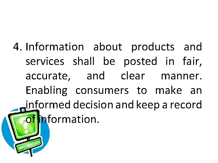 4. Information about products and services shall be posted in fair, accurate, and clear