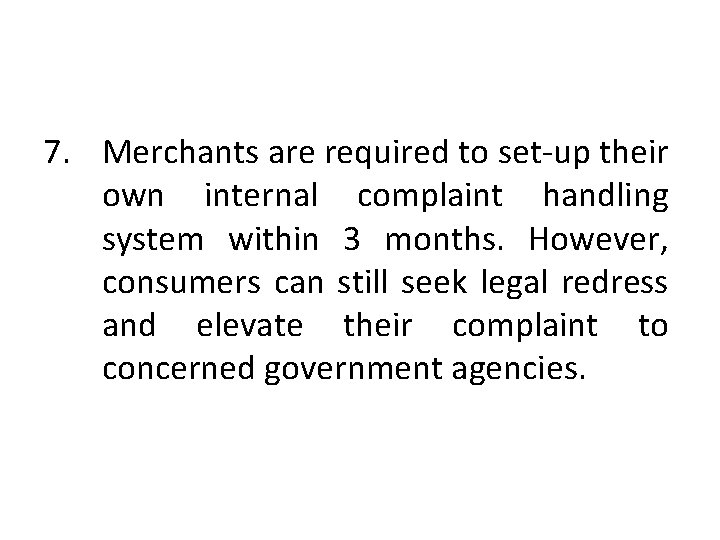 7. Merchants are required to set-up their own internal complaint handling system within 3
