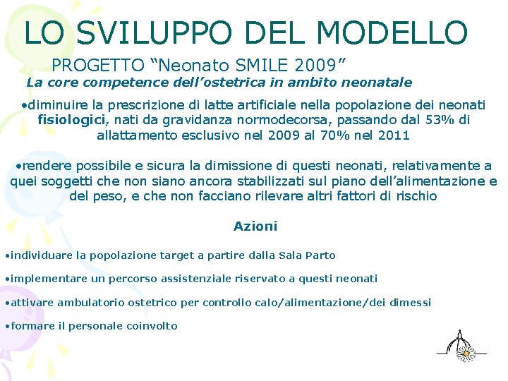 LO SVILUPPO DEL MODELLO PROGETTO “Neonato SMILE 2009” La core competence dell’ostetrica in ambito