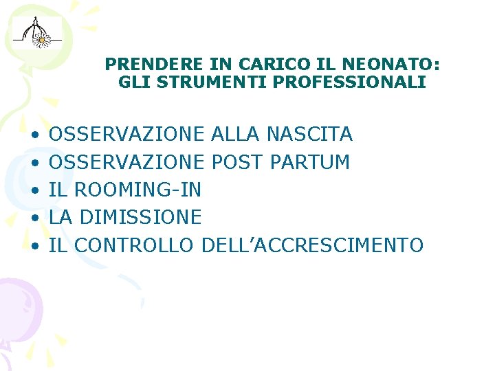 PRENDERE IN CARICO IL NEONATO: GLI STRUMENTI PROFESSIONALI • • • OSSERVAZIONE ALLA NASCITA