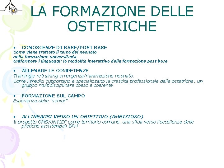 LA FORMAZIONE DELLE OSTETRICHE • CONOSCENZE DI BASE/POST BASE Come viene trattato il tema