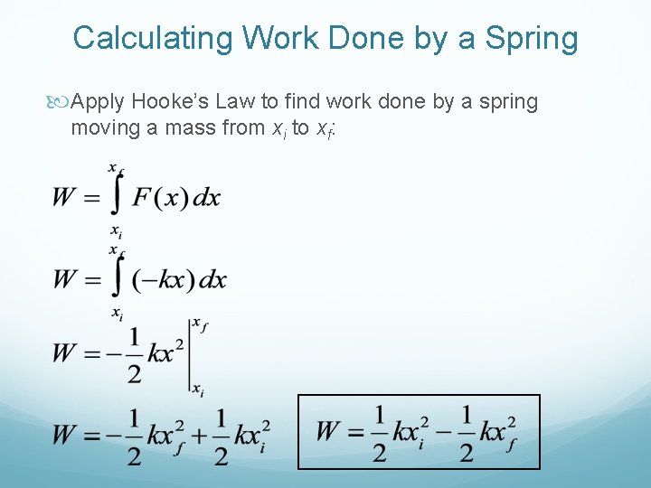 Calculating Work Done by a Spring Apply Hooke’s Law to find work done by