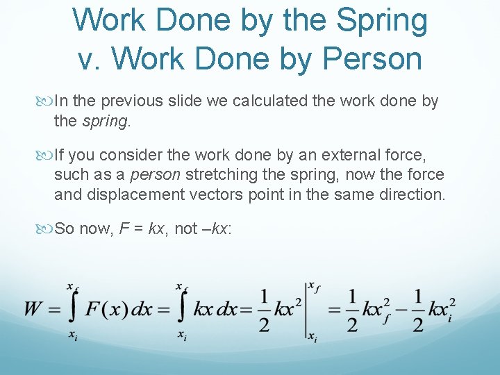 Work Done by the Spring v. Work Done by Person In the previous slide