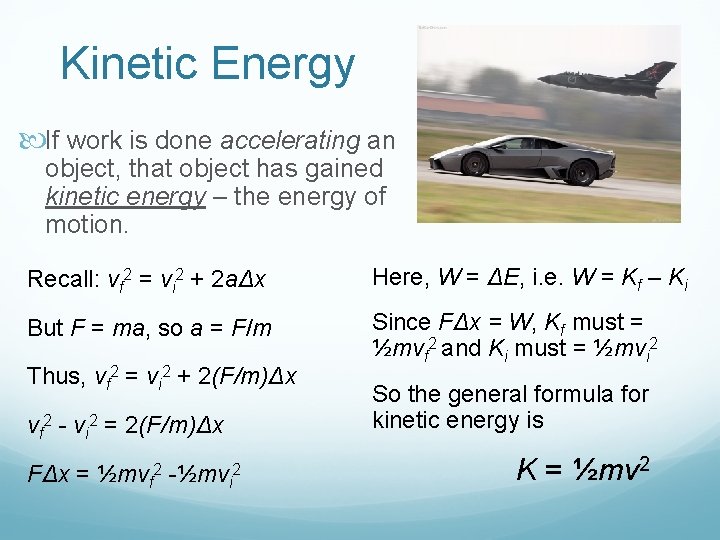Kinetic Energy If work is done accelerating an object, that object has gained kinetic