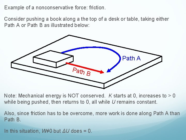 Example of a nonconservative force: friction. Consider pushing a book along a the top