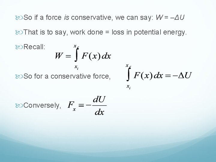  So if a force is conservative, we can say: W = –ΔU That