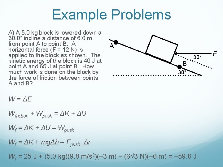 Example Problems A) A 5. 0 kg block is lowered down a 30. 0°