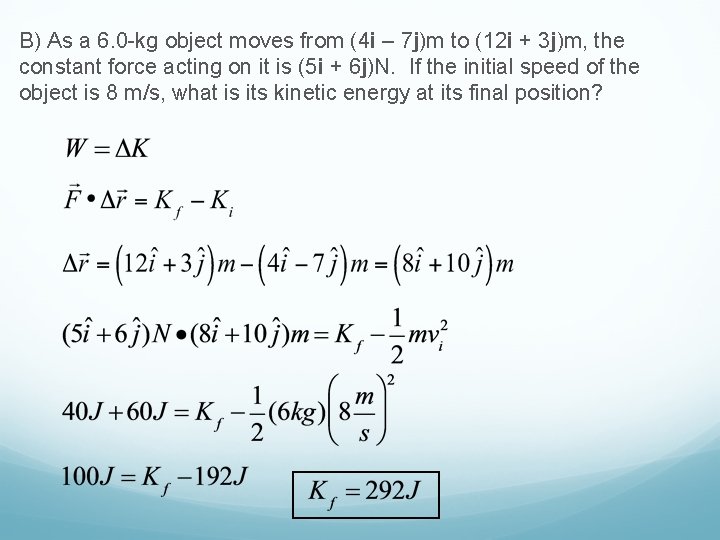 B) As a 6. 0 -kg object moves from (4 i – 7 j)m