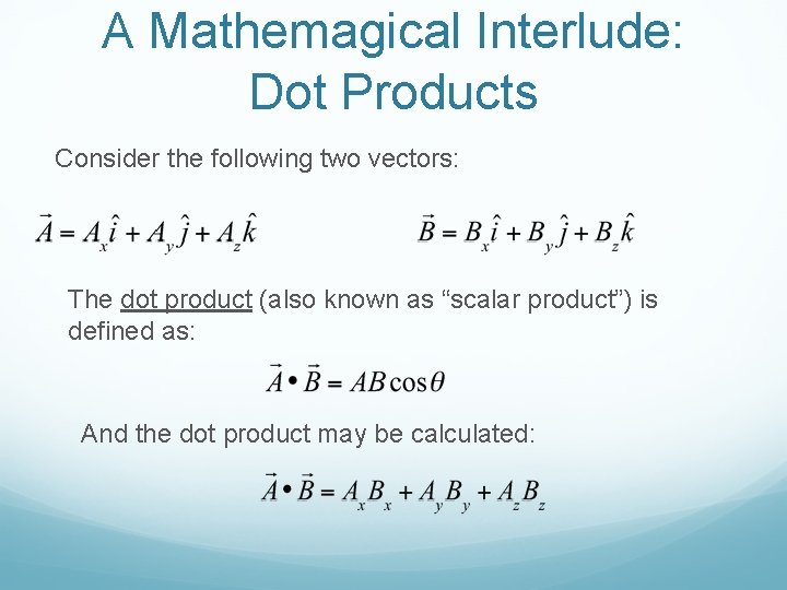 A Mathemagical Interlude: Dot Products Consider the following two vectors: The dot product (also