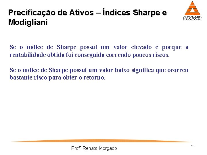 Precificação de Ativos – Índices Sharpe e Modigliani Se o índice de Sharpe possui