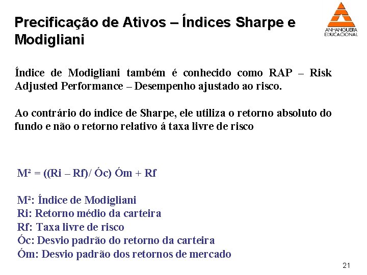 Precificação de Ativos – Índices Sharpe e Modigliani Índice de Modigliani também é conhecido