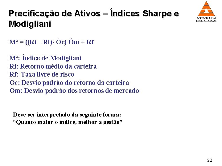 Precificação de Ativos – Índices Sharpe e Modigliani M² = ((Ri – Rf)/ Óc)