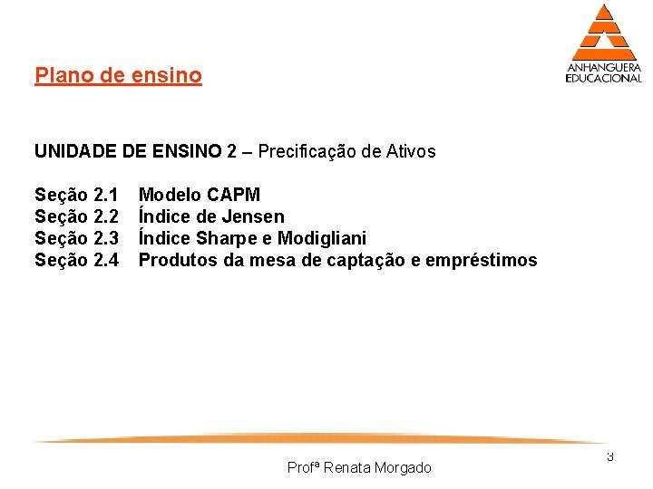 Plano de ensino UNIDADE DE ENSINO 2 – Precificação de Ativos Seção 2. 1