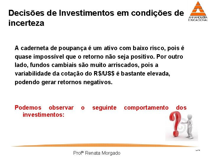 Decisões de Investimentos em condições de incerteza A caderneta de poupança é um ativo